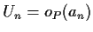 $ U_n=o_P(a_n)$