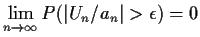 $\displaystyle \lim_{n\to\infty} P(\vert U_n/a_n\vert > \epsilon) = 0
$