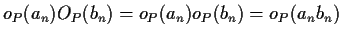 $ o_P(a_n)O_P(b_n) = o_P(a_n)o_P(b_n) = o_P(a_nb_n)$