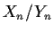 $ X_n/Y_n$