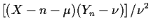 $\displaystyle \left[(X-n-\mu)(Y_n-\nu)\right]/\nu^2
$