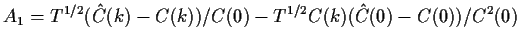 $\displaystyle A_1 = T^{1/2}(\hat{C}(k) - C(k))/C(0) - T^{1/2}C(k)(\hat{C}(0)-C(0))/C^2(0)
$