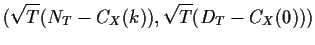 $\displaystyle (\sqrt{T}(N_T-C_X(k)), \sqrt{T}(D_T-C_X(0)))
$