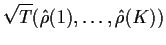 $\displaystyle \sqrt{T}({\hat \rho}(1), \ldots , {\hat \rho}(K))
$