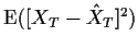 $ {\rm E}([X_T-{\hat X}_T]^2)$