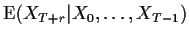 $\displaystyle {\rm E}(X_{T+r}\vert X_0,\ldots,X_{T-1})$