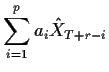 $\displaystyle \sum_{i=1}^p a_i {\hat X}_{T+r-i}$