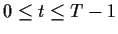 $ 0 \le t \le T-1$