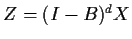 $ Z=(I-B)^d X$