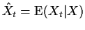 $ {\hat X}_t={\rm E}(X_t\vert X)$