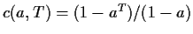 $ c(a,T) =(1-a^T)/(1-a)$