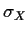 $ \sigma_X$
