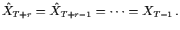 $\displaystyle {\hat X}_{T+r} = {\hat X}_{T+r-1} = \cdots = X_{T-1}\, .
$