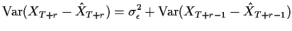 $\displaystyle {\rm Var}(X_{T+r} -{\hat X}_{T+r}) = \sigma_\epsilon^2 + {\rm Var}(X_{T+r-1}- {\hat X}_{T+r-1})
$