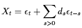 $\displaystyle X_t = \epsilon_t + \sum_{s>0} d_s\epsilon_{t-s}
$