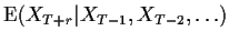 $\displaystyle {\rm E}(X_{T+r}\vert X_{T-1}, X_{T-2},\ldots )$