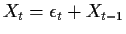 $ X_t=\epsilon_t+X_{t-1}$
