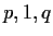 $ p,1,q$