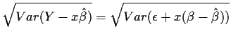 $\displaystyle \sqrt{Var(Y-x\hat\beta)} = \sqrt{Var(\epsilon + x(\beta-\hat\beta))}
$