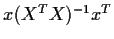 $ x(X^TX)^{-1} x^T$