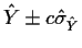 $\displaystyle {\hat Y} \pm c {\hat \sigma}_{\hat Y}
$