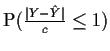 $ {\rm P}( \frac{\vert Y-{\hat Y}\vert}{c} \le 1)$