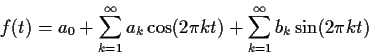 \begin{displaymath}
f(t) = a_0 + \sum_{k=1}^\infty a_k \cos(2\pi kt) +
\sum_{k=1}^\infty b_k \sin(2\pi k t)
\end{displaymath}