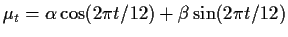 $\mu_t = \alpha \cos(2\pi t/12) + \beta \sin(2\pi t/12)$