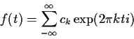 \begin{displaymath}
f(t) = \sum_{-\infty}^\infty c_k \exp(2 \pi k t i)
\end{displaymath}