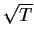 $\sqrt{T}$