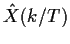 ${\hat X}(k/T)$