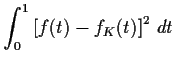 $\displaystyle \int_0^1 \left[f(t)-f_K(t)\right]^2 \, dt
$