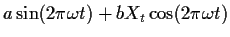 $ a\sin(2\pi \omega t) + b X_t \cos(2\pi \omega t) $