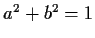 $ a^2+b^2=1$