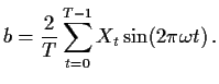$\displaystyle b= \frac{2}{T} \sum_{t=0}^{T-1} X_t \sin(2\pi \omega t) \, .
$