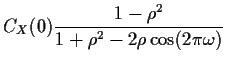 $\displaystyle C_X(0) \frac{1-\rho^2}{1+\rho^2 -2\rho\cos(2\pi\omega)}$