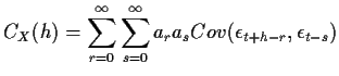 $\displaystyle C_X(h) = \sum_{r=0}^\infty \sum_{s=0}^\infty a_r a_s Cov(\epsilon_{t+h-r},
\epsilon_{t-s})
$