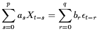 $\displaystyle \sum_{s=0}^p a_s X_{t-s} =
\sum_{r=0}^q b_r \epsilon_{t-r}
$