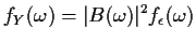 $\displaystyle f_Y(\omega) = \vert B(\omega)\vert^2 f_\epsilon(\omega)
$