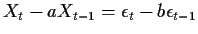 $ X_t-aX_{t-1} = \epsilon_t-b\epsilon_{t-1}$