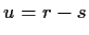 $ u=r-s$