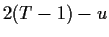 $ 2(T-1)-u$
