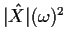 $ \vert{\hat X}\vert(\omega)^2$