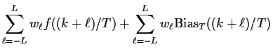 $\displaystyle \sum_{\ell = -L}^L w_\ell f((k+\ell)/T)
+
\sum_{\ell = -L}^L w_\ell{\rm Bias}_T((k+\ell)/T)
$