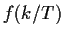 $ f(k/T)$
