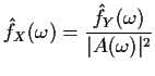 $\displaystyle {\hat f}_X(\omega) = \frac{{\hat f}_Y(\omega)}{\vert A(\omega)\vert^2}
$