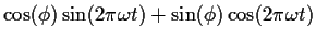 $\displaystyle \cos(\phi)\sin(2\pi \omega t) + \sin(\phi)\cos(2\pi \omega t)
$