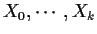 $X_0,\cdots,X_k$