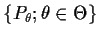 $\{P_\theta;
\theta\in\Theta\}$