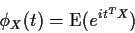 \begin{displaymath}\phi_X(t) = \text{E}(e^{it^T X})
\end{displaymath}
